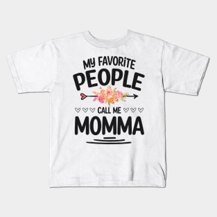 My favorite people call me momma Kids T-Shirt